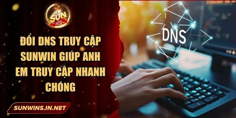 Đổi DNS Truy Cập Sunwin