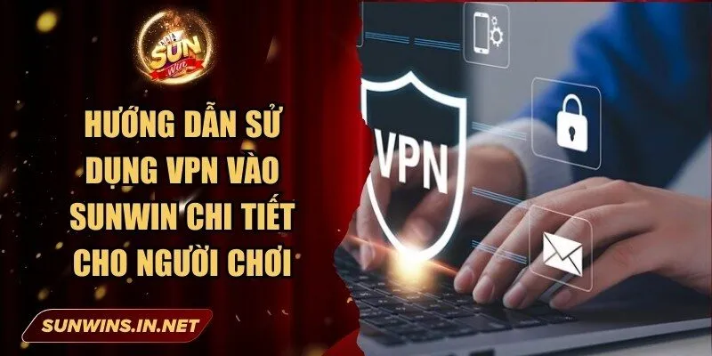 Hướng Dẫn Sử Dụng VPN Vào Sunwin